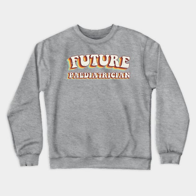 Future Paediatrician - Groovy Retro 70s Style Crewneck Sweatshirt by LuneFolk